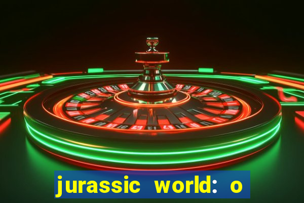 jurassic world: o mundo dos dinossauros filme completo dublado youtube